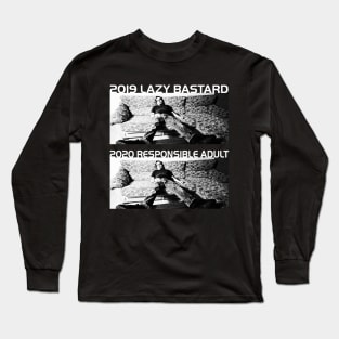 2019 Lazy Bastard Is 2020 Responsible Adult Long Sleeve T-Shirt